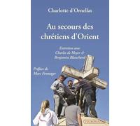 Au Secours Des Chrétiens D'orient - Entretien Avec Charles De Meyer Et Benjamin Blanchard