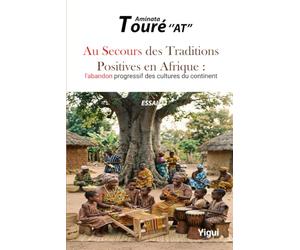 Au Secours des Traditions Positives en Afrique: l'abandon progressif des cultures du continent