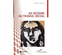 Christian Gauffer – Au secours du travail social – Essai – Broché