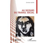 Christian Gauffer – Au secours du travail social – Essai – Broché