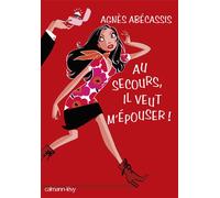 Au secours, il veut m'épouser ! - Agnès Abécassis - Calmann-Levy - broché - Roman