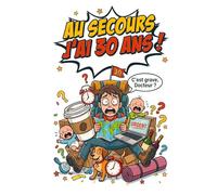Au secours, j'ai 30 ans !