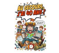 Au secours, j'ai 40 ans !