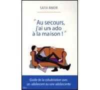Au secours, j'ai un ado à la maison - Safia Amor - Ideo Eds - broché - Livre