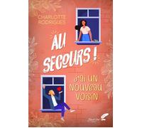Au secours, j'ai un nouveau voisin ! - Charlotte Rodrigues - BLACK INK EDITIONS - broché - Roman