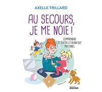 Au secours, je me noie !: Comprendre et éviter le burn-out maternel