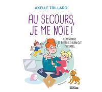 Au secours, je me noie ! Comprendre et éviter le burn-out maternel - Axelle Trillard - Rocher Eds Du - broché - Essai