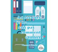 Au secours, je ne sais pas comment étudier !