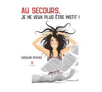 Au secours, je ne veux plus être instit !