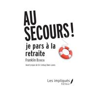 AU SECOURS JE PARS À LA RETRAITE ! – Avant-propos de Sir Lindsay Owen Jones – L'Harmattan
