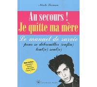 Au Secours ! Je Quitte Ma Mère - Le Manuel De Survie Pour Se Débrouiller (Enfin) Tout(E) Seul(E)
