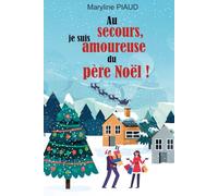 Au secours, je suis amoureuse du père Noël: une romance de Noël pleine d’espoir et de générosité qui vous fera retrouver foi en la magie de Noël et en l’amour véritable