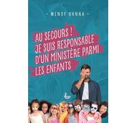 Au Secours ! - Je Suis Responsable D'un Ministère Parmi Les Enfants
