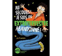 Au Secours ! Je Suis Un Extraterrestre Abandonné !