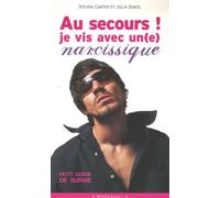 Au secours ! Je vis avec un(e) narcissique !: Petit guide de survie