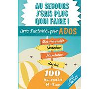 Au secours j'sais plus quoi faire ! Livre d'activités pour Ados: 100 jeux pour les 14 - 17 ans Mots brouillés - Sudokus - Mandalas - Hashis pour de ... A4 21x29,7cm | 8,27x11,69in | IDÉE CADEAU