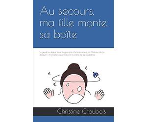 Au secours, ma fille monte sa boîte !: Le guide pratique pour les parents d’entrepreneur ou l’histoire de la startup l’Hirondelle racontée par la mère de la fondatrice