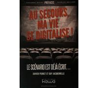 Au Secours, Ma Vie Se Digitalise ! - Le Scénario Est Déjà Écrit