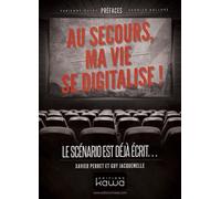 Au secours, ma vie se digitalise ! le scenrio est deja ecrit... Le scénario est déjà écrit… - XAVIER PERRET ET GUY - Kawa - broché - Essai