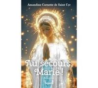 Au secours, Marie ! Amandine Cornette de Saint Cyr (Auteur)
