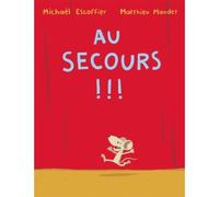Au secours !!! - Matthieu Maudet - Ecole Des Loisirs - cartonné - Album éveil dès la naissance