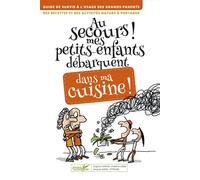 Au secours mes petits-enfants débarquent dans ma cuisine ! - Vriginie CANTIN - Plume De Carotte Eds - relié - Document jeunesse dès 9 ans