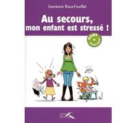 Au secours, mon enfant est stressé !