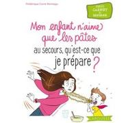 Au secours, mon enfant n'aime que les pâtes ! Frédérique Corre-Montagu (Auteur)
