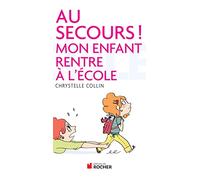 Au secours ! Mon enfant rentre à l'école