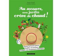 Au secours, mon jardin crève de chaud ! - Serge Schall - Larousse - broché - Guide