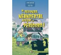 AU SECOURS, NEANDERTAL REVIENT EN PÉRIGORD