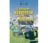 AU SECOURS, NEANDERTAL REVIENT EN PÉRIGORD