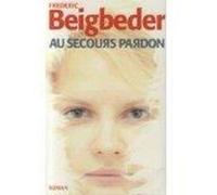 Au secours pardon Beigbeder, Frédéric (Auteur)