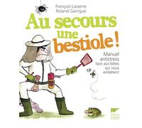 Au secours une bestiole !: Manuel antistress face aux bêtes qui nous embêtent
