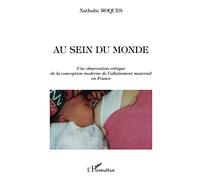 AU SEIN DU MONDE – Une observation critique de la conception moderne de l'allaitement maternel