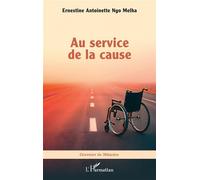 Au service de la cause - Ernestine Antoinette Ngo Melha - L'harmattan - broché - Etude