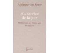 Au service de la joie Méditations sur l'épître aux Philippiens - Adrienne von Speyr - Lessius Eds - broché - Livre