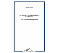 Au Service De L'education Nationale - Les Aventures D'un Recteur
