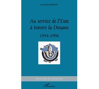 Au service de l'Etat à travers la Douane: 1954-1996 – L'Harmattan