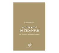 Au Service De L'honneur - Les Appariteurs De Magistrats Romains