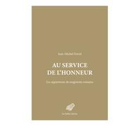 Au Service de l'Honneur Les appariteurs de magistrats romains - Jean-Michel David - Belles Lettres - broché - Essai