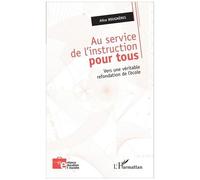 Au service de l'instruction pour tous Vers une véritable refondation de l'école - Alice Bougnères - L'harmattan - broché - Essai