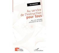 Au service de l'instruction pour tous: Vers une véritable refondation de l'école
