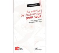 Au service de l'instruction pour tous Vers une véritable refondation de l'école - Alice Bougnères - L'harmattan - broché - Essai