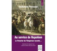 Au service de Napoléon: Le Trésorier de l'Empereur raconte...