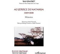 Au service du Katanga (1904-1908) Mémoires René Grauwet (Auteur)