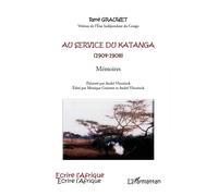 Au service du Katanga (1904-1908) Mémoires - René Grauwet - L'harmattan - broché - Essai