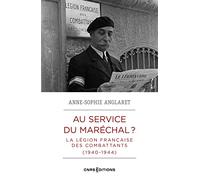 Au service du Maréchal ? - La Légion française des combattants (1940-1944)
