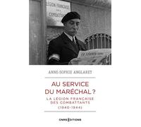 Au service du Maréchal ? - La Légion française des combattants (1940-1944) - Anne-Sophie Anglaret - Cnrs Eds - broché - Etude