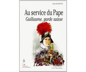 Au service du Pape : Guillaume, garde suisse